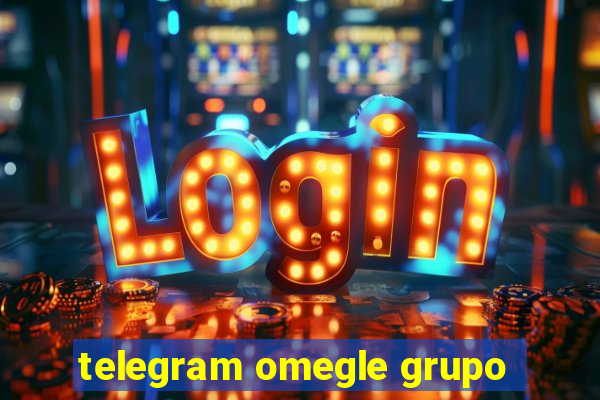 telegram omegle grupo